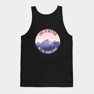 Life Is Better In The Mountains Tank Top